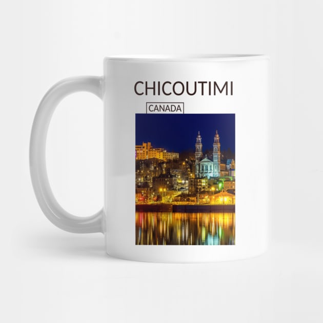 Chicoutimi Saguenay Quebec Canada Gift for Canadian Canada Day Present Souvenir T-shirt Hoodie Apparel Mug Notebook Tote Pillow Sticker Magnet by Mr. Travel Joy